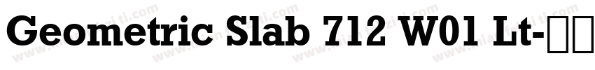 Geometric Slab 712 W01 Lt字体转换